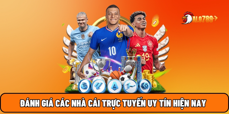 Đánh giá các nhà cái trực tuyến uy tín hiện nay
