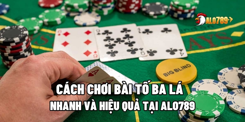 cách chơi bài Tố Ba Lá