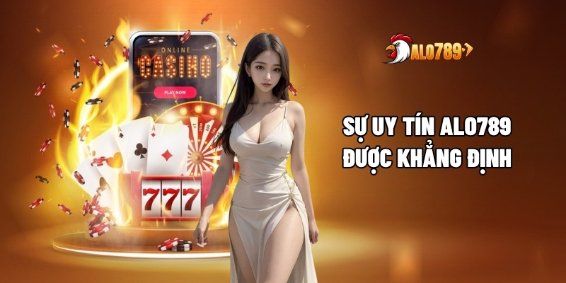 ALO789 – Sự uy tín được khẳng định